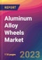 Aluminum Alloy Wheels Market Size, Market Share, Application Analysis, Regional Outlook, Growth Trends, Key Players, Competitive Strategies and Forecasts, 2023 To 2031 - Product Image