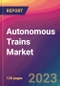 Autonomous Trains Market Size, Market Share, Application Analysis, Regional Outlook, Growth Trends, Key Players, Competitive Strategies and Forecasts, 2023 To 2031 - Product Image