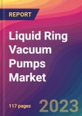 Liquid Ring Vacuum Pumps Market Size, Market Share, Application Analysis, Regional Outlook, Growth Trends, Key Players, Competitive Strategies and Forecasts, 2023 To 2031- Product Image