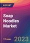 Soap Noodles Market Size, Market Share, Application Analysis, Regional Outlook, Growth Trends, Key Players, Competitive Strategies and Forecasts, 2023 To 2031 - Product Image