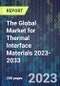 The Global Market for Thermal Interface Materials 2023-2033 - Product Image