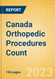 Canada Orthopedic Procedures Count by Segments (Arthroscopy Procedures, Cranio Maxillofacial Fixation (CMF) Procedures, Hip Replacement Procedures and Others) and Forecast, 2015-2030- Product Image