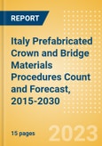 Italy Prefabricated Crown and Bridge Materials Procedures Count and Forecast, 2015-2030- Product Image