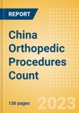 China Orthopedic Procedures Count by Segments (Arthroscopy Procedures, Cranio Maxillofacial Fixation (CMF) Procedures, Hip Replacement Procedures and Others) and Forecast, 2015-2030- Product Image