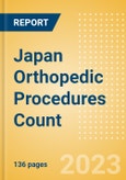 Japan Orthopedic Procedures Count by Segments (Arthroscopy Procedures, Cranio Maxillofacial Fixation (CMF) Procedures, Hip Replacement Procedures and Others) and Forecast, 2015-2030- Product Image