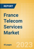 France Telecom Services Market Size and Analysis by Service Revenue, Penetration, Subscription, ARPU's (Mobile, Fixed and Pay-TV by Segments and Technology), Competitive Landscape and Forecast, 2022-2027- Product Image