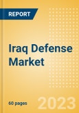 Iraq Defense Market Size and Trends, Budget Allocation, Regulations, Key Acquisitions, Competitive Landscape and Forecast, 2023-2028- Product Image