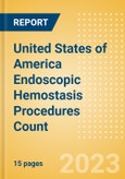 United States of America (USA) Endoscopic Hemostasis Procedures Count by Segments (Bleeding Hemorrhoid, Diverticular Bleeding, Peptic Ulcer Bleeding, Radiation Induced Bleeding, Variceal Bleeding and Other Indication Cases Undergoing Endoscopic Hemostasis) and Forecast, 2015-2030- Product Image