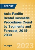 Asia-Pacific (APAC) Dental Cosmetic Procedures Count by Segments (Teeth Whitening Systems and Prophylaxis Angles and Cups Procedures) and Forecast, 2015-2030- Product Image