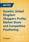 Dunelm, United Kingdom (UK) (Home) Shoppers Profile, Market Share and Competitive Positioning- Product Image