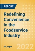 Redefining Convenience in the Foodservice Industry - Analyzing Consumer Insights, Trends, Sustainability and Case Studies- Product Image