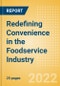 Redefining Convenience in the Foodservice Industry - Analyzing Consumer Insights, Trends, Sustainability and Case Studies - Product Image
