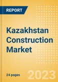 Kazakhstan Construction Market Size, Trends, and Forecasts by Sector - Commercial, Industrial, Infrastructure, Energy and Utilities, Institutional and Residential Market, 2023-2027- Product Image