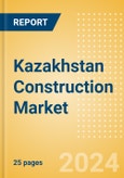 Kazakhstan Construction Market Size, Trends, and Forecasts by Sector - Commercial, Industrial, Infrastructure, Energy and Utilities, Institutional and Residential Market, 2023-2027- Product Image