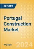 Portugal Construction Market Size, Trends, and Forecasts by Sector - Commercial, Industrial, Infrastructure, Energy and Utilities, Institutional and Residential Market Analysis, 2024-2028- Product Image