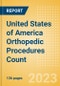 United States of America (USA) Orthopedic Procedures Count by Segments (Arthroscopy Procedures, Cranio Maxillofacial Fixation (CMF) Procedures, Hip Replacement Procedures and Others) and Forecast, 2015-2030 - Product Image