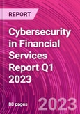 Cybersecurity in Financial Services Report Q1 2023- Product Image