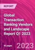 Global Transaction Banking Vendors and Landscape Report Q1 2023- Product Image