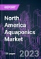 North America Aquaponics Market 2022-2032 by Growing System, Facility Type, Equipment, Component, Product Type, Application, and Country: Trend Forecast and Growth Opportunity - Product Thumbnail Image