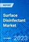 Surface Disinfectant Market, By Type, By Formulation, By End User, and By Geography - Size, Share, Outlook, and Opportunity Analysis, 2023-2030 - Product Image