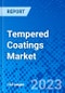 Tempered Coatings Market, By Type, by Shape, By End-use Industry, And by Region - Size, Share, Outlook, and Opportunity Analysis, 2023-2030 - Product Image