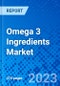 Omega 3 Ingredients Market, By Type, By Source, By Application, By Region - Size, Share, Outlook, and Opportunity Analysis, 2023-2030 - Product Image