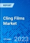 Cling Films Market, By Material Type, By Form, By End-User Industry, and By Geography - Size, Share, Outlook, and Opportunity Analysis, 2023-2030 - Product Image