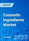 Cosmetic Ingredients Market, By Product Type, By Application, By Functionality, By Region - Size, Share, Outlook, and Opportunity Analysis, 2023-2030 - Product Image