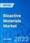 Bioactive Materials Market, By Material Type, By Application, and By Geography - Size, Share, Outlook, and Opportunity Analysis, 2023-2030 - Product Image