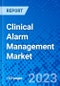 Clinical Alarm Management Market, By Component, By End User, and By Geography - Size, Share, Outlook, and Opportunity Analysis, 2023-2030 - Product Image