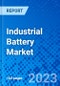 Industrial Battery Market, By Battery Type, By Application, By Region - Size, Share, Outlook, and Opportunity Analysis, 2023-2030 - Product Thumbnail Image