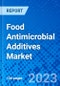 Food Antimicrobial Additives Market, By Type, By Application, and By Geography - Size, Share, Outlook, and Opportunity Analysis, 2023-2030 - Product Image