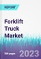 Forklift Truck Market by Power Source, by Class, by End User - Global Opportunity Analysis and Industry Forecast, 2023 - 2030 - Product Image