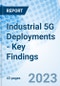 Industrial 5G Deployments - Key Findings - Product Image