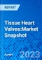Tissue Heart Valves:Market Snapshot - Product Thumbnail Image