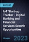 IoT Start-up Tracker - Digital Banking and Financial Services Growth Opportunities - Product Thumbnail Image