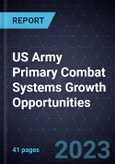 US Army Primary Combat Systems Growth Opportunities- Product Image