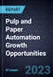 Pulp and Paper Automation Growth Opportunities - Product Thumbnail Image