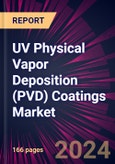 UV Physical Vapor Deposition (PVD) Coatings Market 2024-2028- Product Image