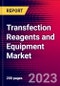 Transfection Reagents and Equipment Market by Product, by Method, by Application, by End User, and by Region - Global Forecast to 2023-2033 - Product Image