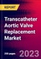 Transcatheter Aortic Valve Replacement Market By Valve Type, Procedure, End-User, and by Region - Global Forecast to 2023-2033 - Product Image