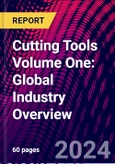 Cutting Tools Volume One: Global Industry Overview- Product Image