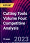 Cutting Tools Volume Four: Competitive Analysis - Product Thumbnail Image