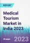 Medical Tourism Market in India 2023 - Product Thumbnail Image