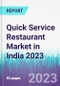 Quick Service Restaurant Market in India 2023 - Product Image
