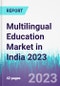 Multilingual Education Market in India 2023 - Product Thumbnail Image