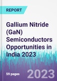 Gallium Nitride (GaN) Semiconductors Opportunities in India 2023- Product Image