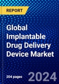 Global Implantable Drug Delivery Device Market (2023-2028) Competitive Analysis, Impact of Covid-19, Impact of Economic Slowdown & Impending Recession, Ansoff Analysis- Product Image