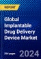 Global Implantable Drug Delivery Device Market (2023-2028) by Product, Type, Technology, Applications, End-Users, and Geography, Competitive Analysis, Impact of Covid-19, Impact of Economic Slowdown & Impending Recession with Ansoff Analysis - Product Thumbnail Image