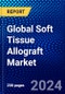Global Soft Tissue Allograft Market (2023-2028) by Type, Applications, End-Users, and Geography, Competitive Analysis, Impact of Covid-19, Impact of Economic Slowdown & Impending Recession with Ansoff Analysis - Product Image